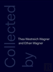 Collected By Thea Westreich Wagner And Ethan Wagner
