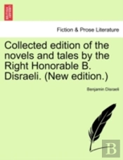 Collected Edition Of The Novels And Tales By The Right Honorable B. Disraeli. (New Edition.)