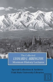 Collected Leonard J Arrington Mormon History Lectures