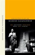 Collected Plays Of Mahesh Elkunchwar