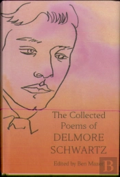 Collected Poems Of Delmore Schwartz