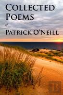 Collected Poems Of Patrick O'Neill