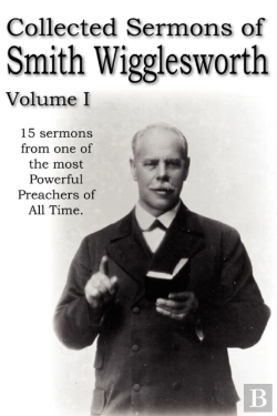 Bertrand.pt - Collected Sermons Of Smith Wigglesworth,