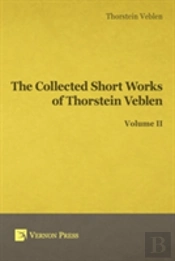 Collected Short Works Of Thorstein Veblen - Volume Ii