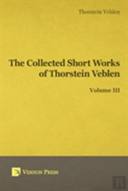 Bertrand.pt - Collected Short Works Of Thorstein Veblen - Volume Iii