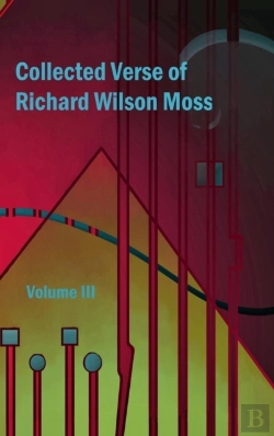 Bertrand.pt - Collected Verse Of Richard Wilson Moss Volume Iii