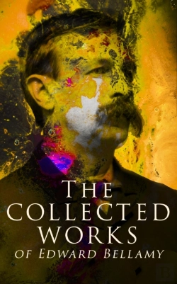 Bertrand.pt - Collected Works Of Edward Bellamy
