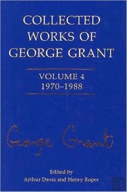 Bertrand.pt - Collected Works Of George Grant