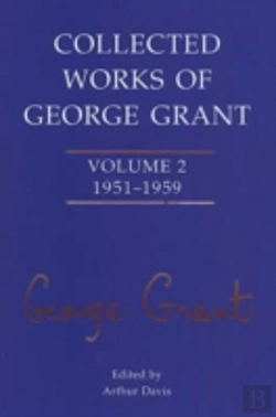 Bertrand.pt - Collected Works Of George Grant