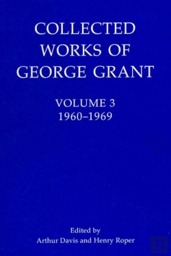 Bertrand.pt - Collected Works Of George Grant