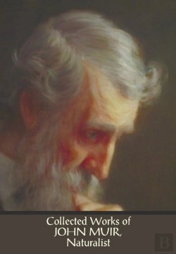 Bertrand.pt - Collected Works Of John Muir, Naturalist