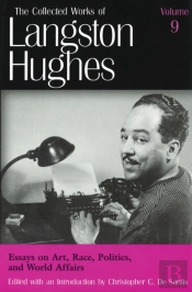 Collected Works Of Langston Hughes V. 9; Essays On Art, Race, Politics And World Affairs