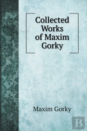 Collected Works Of Maxim Gorky