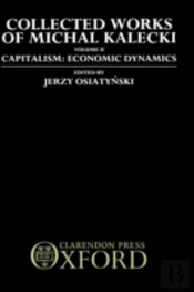 Collected Works Of Michal Kalecki: Volume Ii. Capitalism: Economic Dynamics