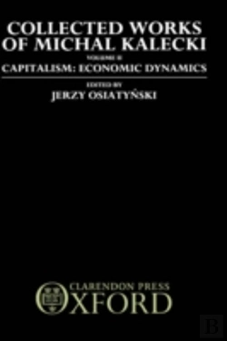Bertrand.pt - Collected Works Of Michal Kalecki: Volume Ii. Capitalism: Economic Dynamics
