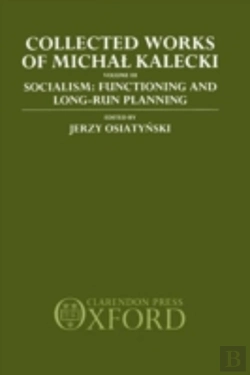 Bertrand.pt - Collected Works Of Michal Kalecki: Volume Iii. Socialism: Functioning And Long-Run Planning