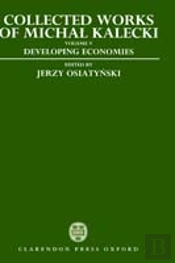 Collected Works Of Michal Kalecki: Volume V: Developing Economies