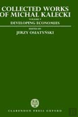 Bertrand.pt - Collected Works Of Michal Kalecki: Volume V: Developing Economies