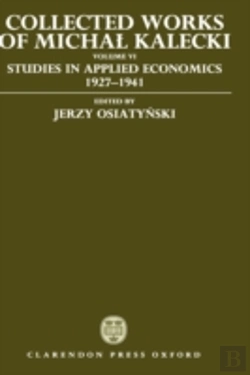 Bertrand.pt - Collected Works Of Michal Kalecki: Volume Vi: Studies In Applied Economics 1927-1941