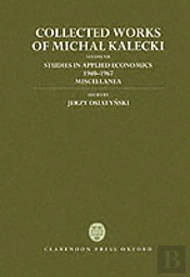 Collected Works Of Michal Kalecki: Volume Vii: Studies In Applied Economics 1940-1967; Miscellanea