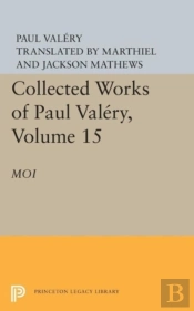 Collected Works Of Paul Valery, Volume 15: Moi