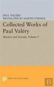 Collected Works Of Paul Valery, Volume 9: Masters And Friends