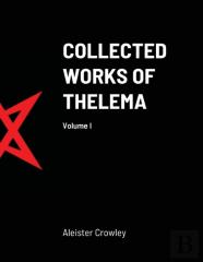 Collected Works Of Thelema Volume I