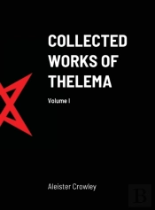 Collected Works Of Thelema Volume I