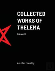Collected Works Of Thelema Volume Iii