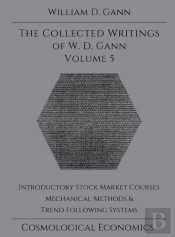 Collected Writings Of W.D. Gann - Volume 5