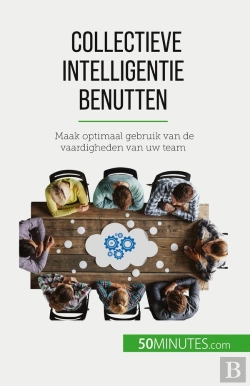 Bertrand.pt - Collectieve Intelligentie Benutten : Maak Optimaal Gebruik Van De Vaardigheden Van Uw Team