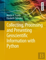 Collecting, Processing And Presenting Geoscientific Information With Python