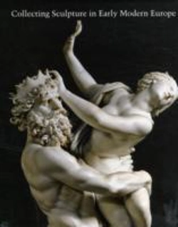 Bertrand.pt - Collecting Sculpture In Early Modern Europe
