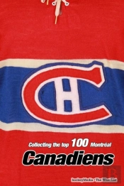 Collecting The Top 100 Montreal Canadiens