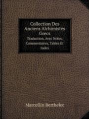 Collection Des Anciens Alchimistes Grecs. Volume 3. Traduction