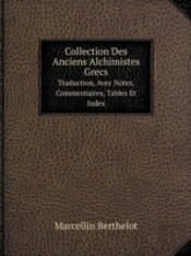 Collection Des Anciens Alchimistes Grecs. Volume 3. Traduction