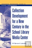Collection Development For A New Century In The School Library Media Center