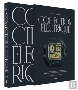 Bertrand.pt - Collection Électrique : Des Origines Du Quartz À L'Apple Watch, 90 Montres Racontées Pour Se Tenir Au Courant
