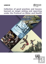 Collection Of Good Practices And Lessons Learned On Target Setting And Reporting Under The Protocol On Water And Health
