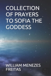 Collection Of Prayers To Sofia The Goddess