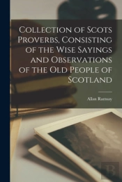 Collection Of Scots Proverbs, Consisting