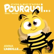 Collection Pourquoi... - Anna L'Abeille