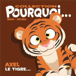Bertrand.pt - Collection Pourquoi... Axel Le Tigre