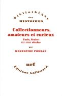 Collectionneurs, Amateurs Et Curieux ; Paris, Venise : Xvi-Xviii Siècle