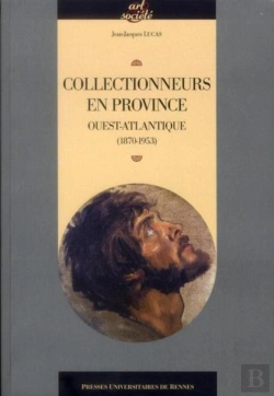 Bertrand.pt - Collectionneurs En Province ; Ouest-Atlantique (1870-1953)