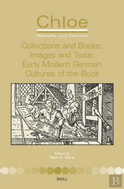 Bertrand.pt - Collections And Books, Images And Texts: Early Modern German Cultures Of The Book