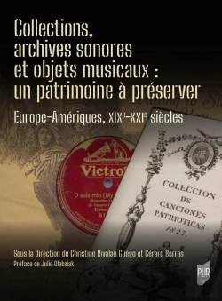 Bertrand.pt - Collections, Archives Sonores Et Objets Musicaux : Un Patrimoine À Préserver : Europe-Amériques, Xix-Xxie Siècles