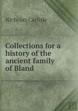 Bertrand.pt - Collections For A History Of The Ancient Family Of Bland