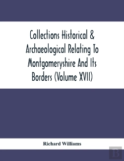 Bertrand.pt - Collections Historical & Archaeological Relating To Montgomeryshire And Its Borders (Volume Xvii)