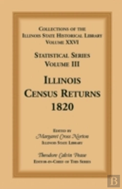 Bertrand.pt - Collections Of The Illinois State Historical Library, Volume Xxvi: Statistical Series, Volume Iii, Illinois Census Returns, 1820